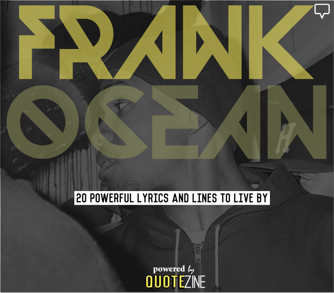 Frank Live ocean Lyrics By 20 powerful quotes To Quotes: Powerful Ocean Lines and Frank Live ocean Lyrics By 20 powerful quotes To Quotes: Powerful Ocean Lines and