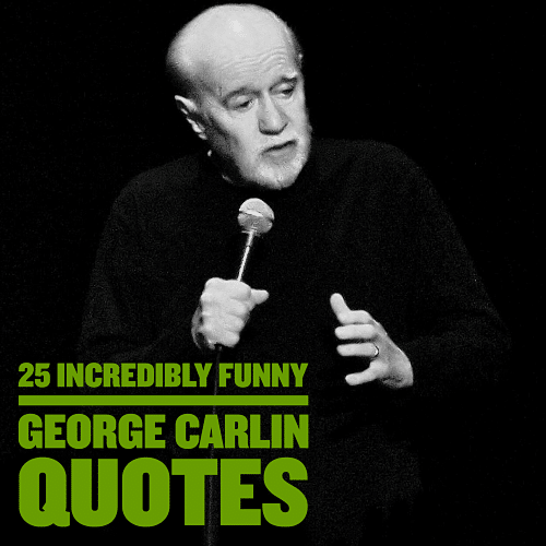 25 insanely funny george carlin quotes quotezine - George Carlin Quotes