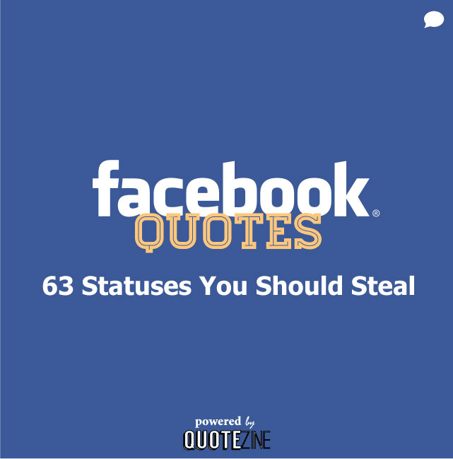 facebook quotes 63 statuses you should steal - Facebook Status Quotes