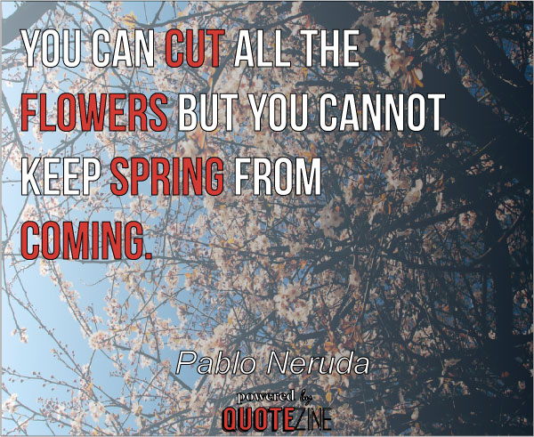 Pablo Neruda spring Pablo Neruda spring