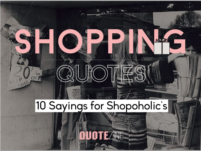 Shopping Quotes: 10 Sayings For Shopoholic's