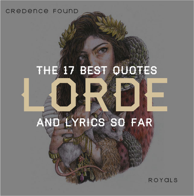 Lorde Quotes: The 17 Best Quotes And Lyrics So Far