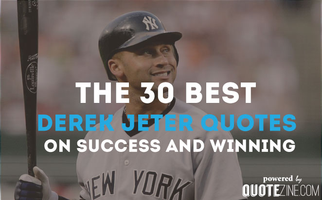 The 30 Best Derek Jeter Quotes On Success and Winning