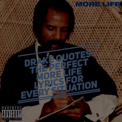 Drake Quotes - The Best Lines and Lyrics from MORE LIFE 